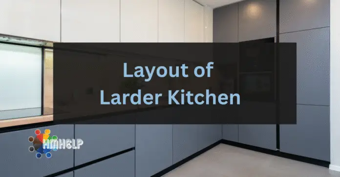 layout of larder kitchen