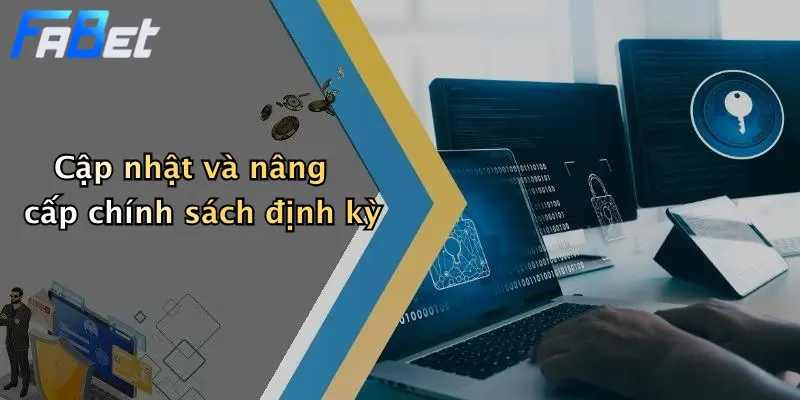 Cập nhật và nâng cấp chính sách định kỳ